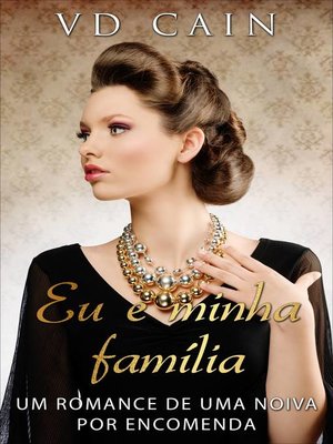 cover image of Eu e minha família--Um romance de uma noiva por encomenda
